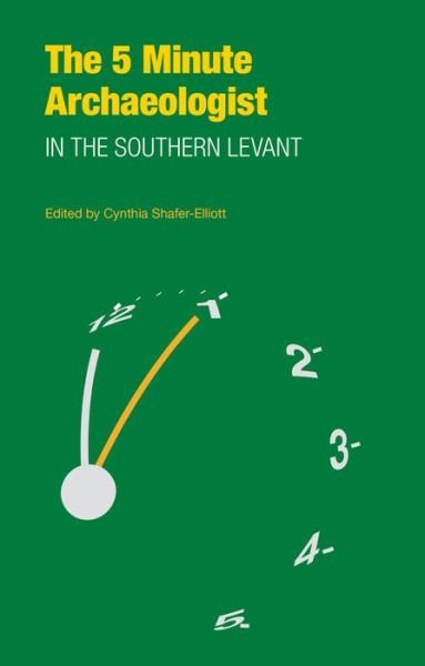 Cover for Cynthia Shafer-Elliott · The Five-Minute Archaeologist in the Southern Levant (Paperback Book) (2016)