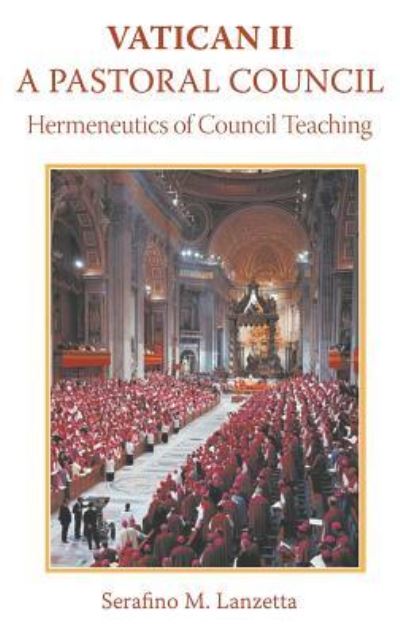 Cover for Serafino Lanzetta · Vatican 2: A Pastoral Council: Hermeneutics of Council Teaching (Gebundenes Buch) (2017)