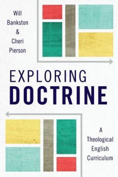 Cover for Will Bankston · Exploring Doctrine: A Theological English Curriculum (Paperback Book) (2019)