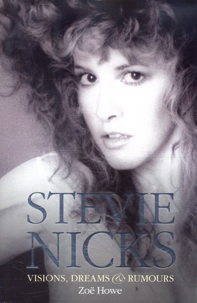 Cover for Zoe Howe · Stevie Nicks: Visions, Dreams &amp; Rumours Revised Edition (Paperback Bog) [Revised edition] (2017)