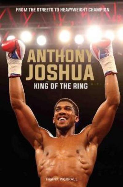 Cover for Frank Worrall · Anthony Joshua: King of the Ring (Paperback Book) (2017)