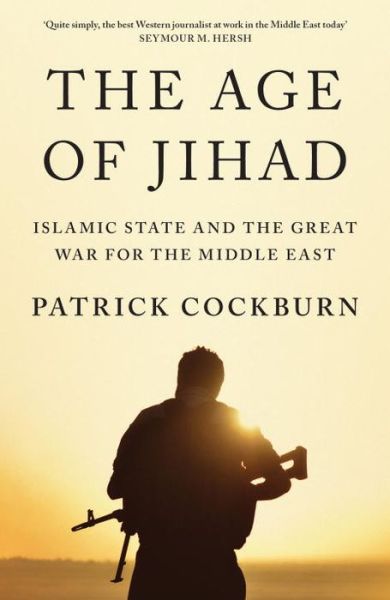 Cover for Patrick Cockburn · The Age of Jihad: Islamic State and the Great War for the Middle East (Paperback Book) (2017)