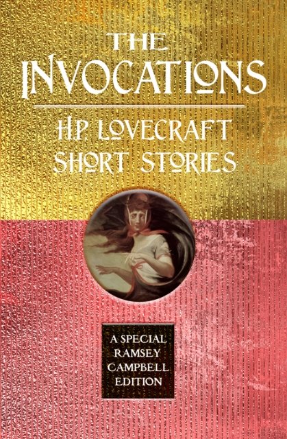 Cover for H.P. Lovecraft · The Invocations: H.P. Lovecraft Short Stories - Special Ramsey Campbell Edition (Hardcover bog) (2024)