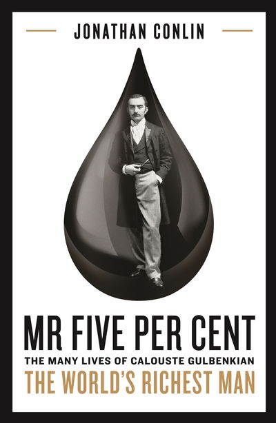 Cover for Jonathan Conlin · Mr Five Per Cent: The many lives of Calouste Gulbenkian, the world's richest man (Hardcover Book) [Main edition] (2019)