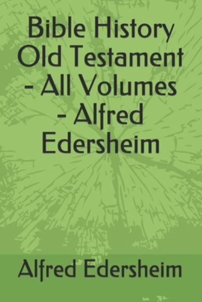 Cover for Alfred Edersheim · Bible History Old Testament - All Volumes - Alfred Edersheim (Paperback Book) (2019)