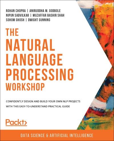 Cover for Rohan Chopra · The Natural Language Processing Workshop: Confidently design and build your own NLP projects with this easy-to-understand practical guide (Pocketbok) (2020)