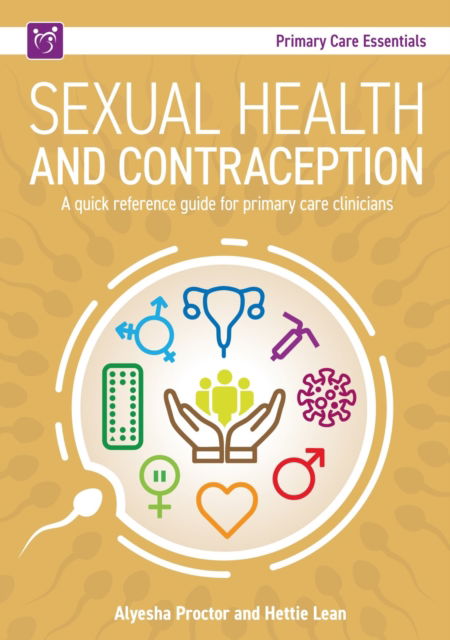 Cover for Alyesha Proctor · Sexual Health and Contraception: A Quick Reference Guide for Primary Care Clinicians - Primary Care Essentials (Paperback Book) (2024)