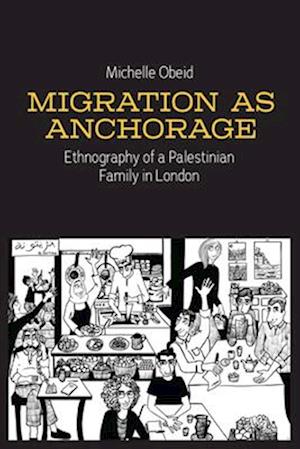 Cover for Michelle Obeid · Migration as Anchorage: Ethnography of a Palestinian Family in London (Hardcover Book) (2025)