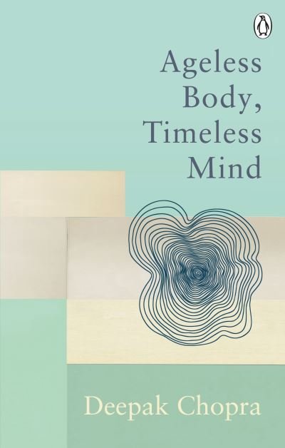 Cover for Dr Deepak Chopra · Ageless Body, Timeless Mind: Classic Editions - Rider Classics (Paperback Bog) (2021)
