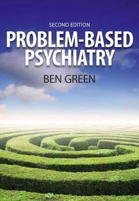 Cover for Ben Green · Problem Based Psychiatry: Volume 3, Treatment (Paperback Book) [1 New edition] (2009)