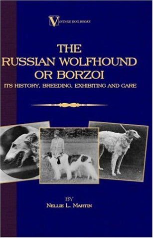 Cover for Nellie L. Martin · Borzoi - the Russian Wolfhound. Its History, Breeding, Exhibiting and Care (Vintage Dog Books Breed Classic) (Taschenbuch) (2005)
