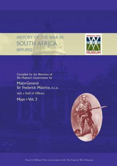 Cover for Sir Major General Frederick Maurice · OFFICIAL HISTORY OF THE WAR IN SOUTH AFRICA 1899-1902 compiled by the Direction of His Majesty's Government Volume Three Maps (Paperback Book) (2016)