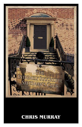 The Extremely Successful Salesman's Club - Chris Murray - Books - CompletelyNovel - 9781849144421 - January 21, 2014