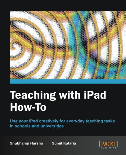 Shubhangi Harsha · Teaching with iPad How-to (Paperback Book) [New edition] (2012)