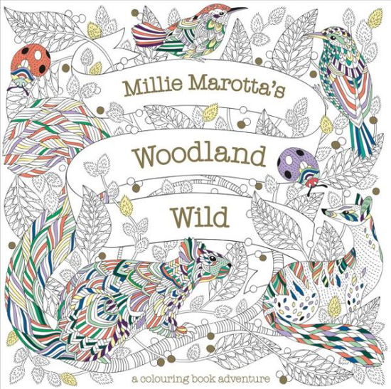 Millie Marotta's Woodland Wild: a colouring book adventure - Millie Marotta - Books - Batsford - 9781849946421 - September 17, 2020