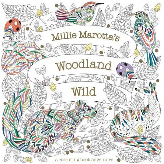 Cover for Millie Marotta · Millie Marotta's Woodland Wild: a colouring book adventure (Pocketbok) (2020)