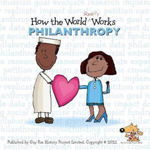 How the World REALLY Works: Philanthropy: British Edition - Guy Fox - Books - Guy Fox Publishing - 9781904711421 - November 15, 2022