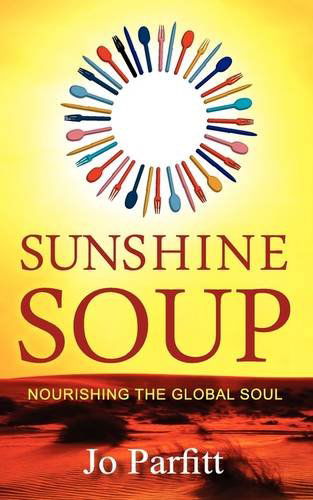 Sunshine Soup - Nourishing the Global Soul - Jo Parfitt - Książki - Summertime - 9781904881421 - 1 października 2011