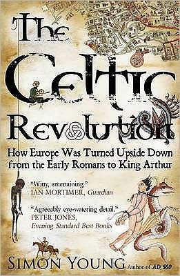 Cover for Simon Young · Celtic Revolution: How Europe Was Turned Upside Down from the Early Romans to King Arthur (Pocketbok) [UK edition] (2011)