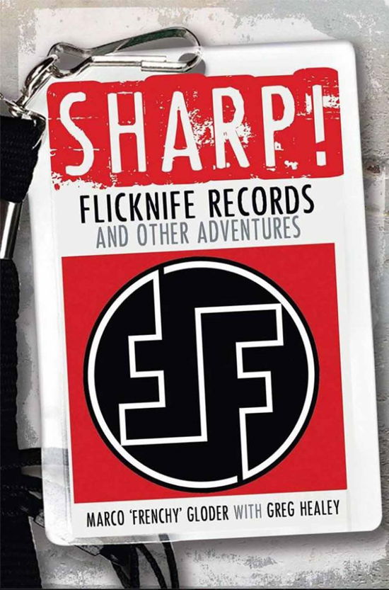 Cover for Marco &quot;Frenchy&quot; Gloder (With Greg Healy) · Sharp! Flicknife Records and Other Adventures (Book) (2016)