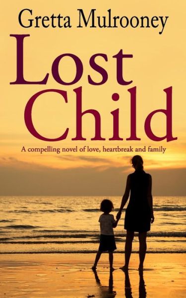 Cover for Gretta Mulrooney · LOST CHILD a compelling novel of love, heartbreak and family (Pocketbok) (2016)