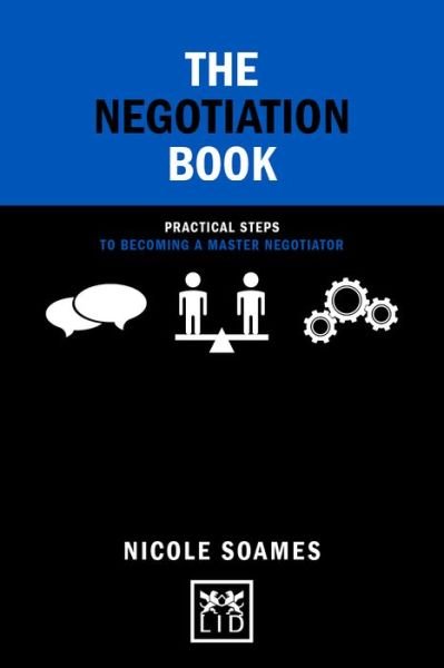 Cover for Nicole Soames · The Negotiation Book: Practical Steps to Becoming a Master Negotiator - Concise Advice (Hardcover Book) (2017)