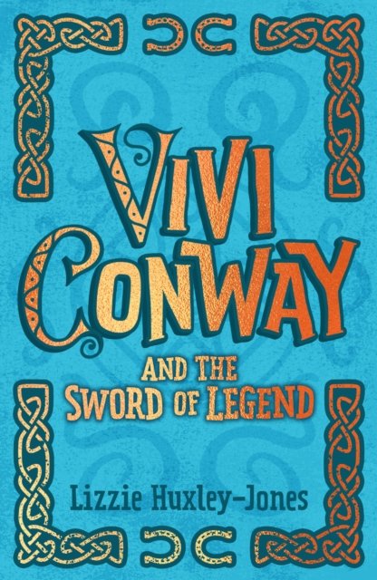 Cover for Lizzie Huxley-Jones · Vivi Conway and the Sword of Legend - Vivi Conway (Paperback Book) (2023)