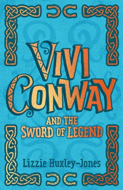 Vivi Conway and the Sword of Legend - Vivi Conway - Lizzie Huxley-Jones - Books - Knights Of Media - 9781913311421 - June 1, 2023