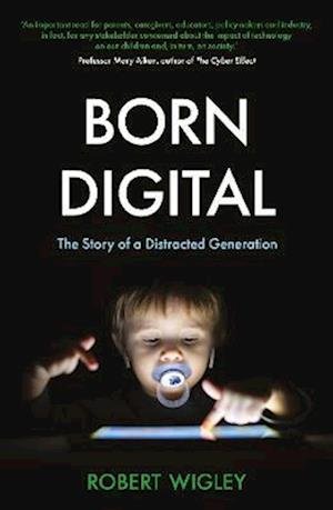 Cover for Robert Wigley · Born Digital: The Story of a Distracted Generation (Pocketbok) [New edition] (2022)