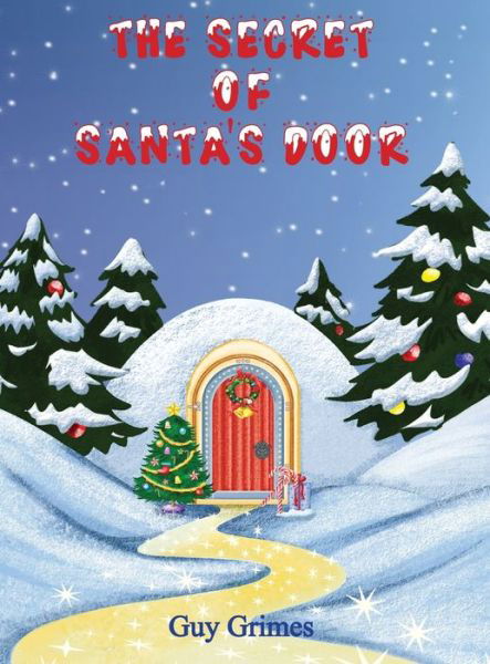 Cover for Guy Grimes · The Secret of Santa's Door (Hardcover Book) (2021)