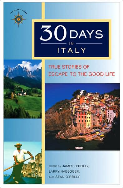 Cover for James O'Reilly · 30 Days in Italy: True Stories of Escape to the Good Life - 30 Days (Paperback Book) (2006)