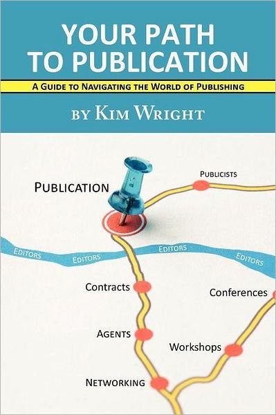 Cover for Kim Wright · Your Path to Publication: a Guide to Navigating the World of Publishing (Pocketbok) (2011)