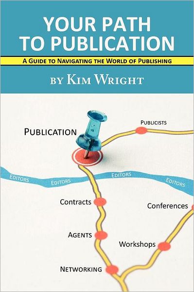 Cover for Kim Wright · Your Path to Publication: a Guide to Navigating the World of Publishing (Pocketbok) (2011)