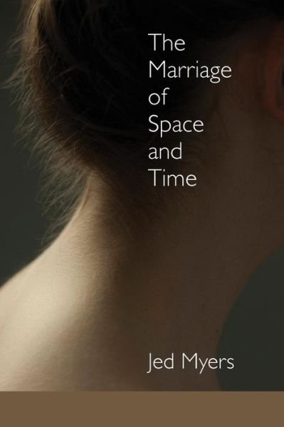 Cover for Jed Myers · The Marriage of Space and Time (Paperback Book) (2019)