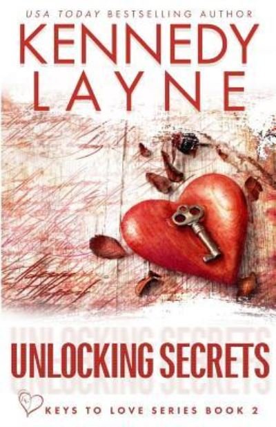 Cover for Kennedy Layne · Unlocking Secrets (Keys to Love Series, Book Two) (Pocketbok) (2018)