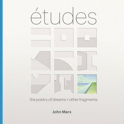 Cover for John Marx · Etudes: The Poetry of Dreams + Other Fragments (Hardcover Book) (2020)