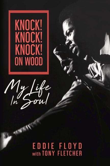 Cover for Eddie Floyd · Knock! Knock! Knock! On Wood: My Life in Soul (Hardcover bog) (2020)