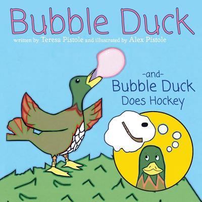 Cover for Teresa Pistole · Bubble Duck and Bubble Duck Does Hockey (Buch) (2019)