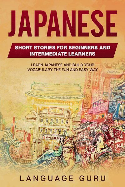 Cover for Language Guru · Japanese Short Stories for Intermediate Learners: Learn Japanese and Build Your Vocabulary The Fun and Easy Way (Paperback Book) (2022)