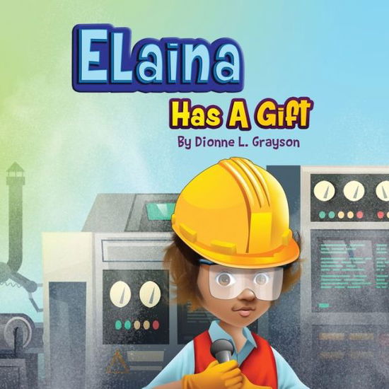 Cover for Dionne L Grayson · Elaina Has A Gift (Paperback Book) (2021)