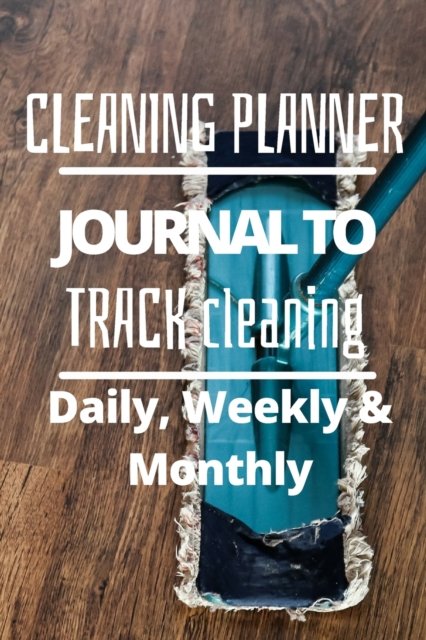 Cover for Pick Me Read Me Press · Daily, Weekly and Monthly Cleaning Planner (Paperback Bog) (2022)