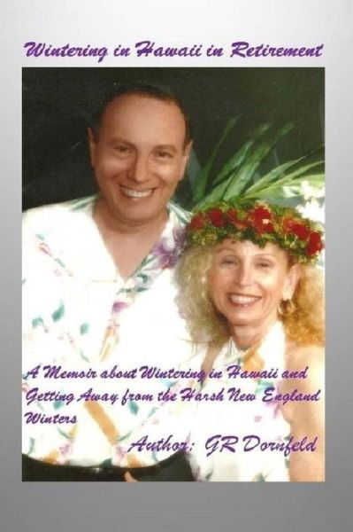 Wintering in Hawaii in Retirement - G R Dornfeld - Bøker - Createspace Independent Publishing Platf - 9781974503421 - 20. april 2018