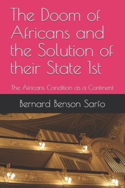 Cover for Bernard Benson Sarfo · The Doom of Africans and the Solution of their State 1st (Taschenbuch) (2017)