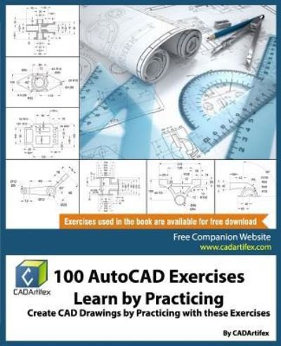 Cover for Cadartifex · 100 AutoCAD Exercises - Learn by Practicing (Paperback Book) (2017)