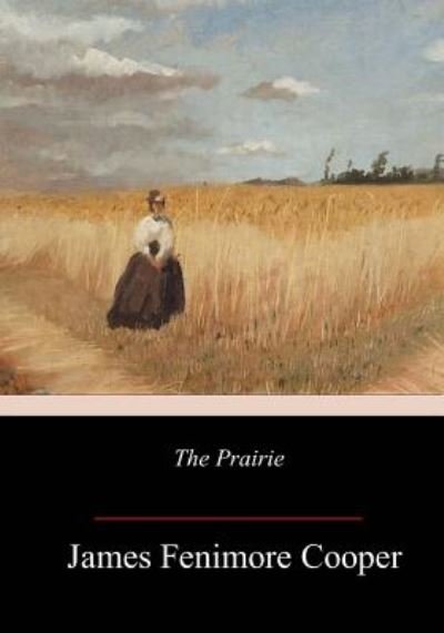 The Prairie - James Fenimore Cooper - Boeken - CreateSpace Independent Publishing Platf - 9781984263421 - 1 februari 2018