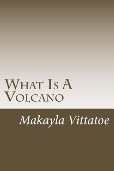 Cover for Makayla R Vittatoe · What is a volcano (Paperback Book) (2018)