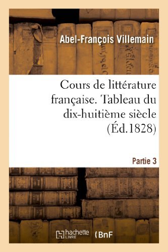 Cover for Villemain-a-f · Cours De Litterature Francaise. Tableau Du Dix-huitieme Siecle, 3e Partie (Paperback Bog) [French edition] (2013)