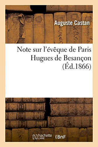 Cover for Castan-a · Note Sur L'évêque De Paris Hugues De Besançon (Paperback Book) [French edition] (2014)