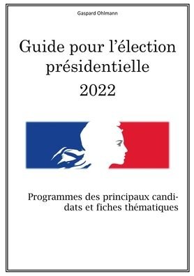 Cover for Gaspard Ohlmann · Guide pour l'élection présidentielle 2022 (Paperback Book) (2022)
