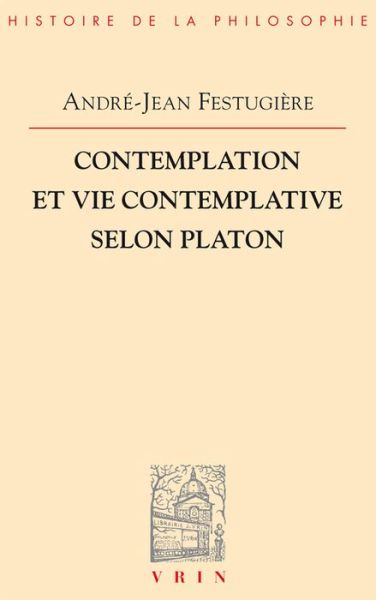 Cover for Andre-jean Festugiere · Contemplation et Vie Contemplative Selon Platon (Vrin-reprise) (French Edition) (Paperback Book) [French edition] (1978)